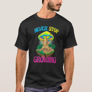 Never Stop Growing  Women Magic Psilocybin Mushroo T-Shirt