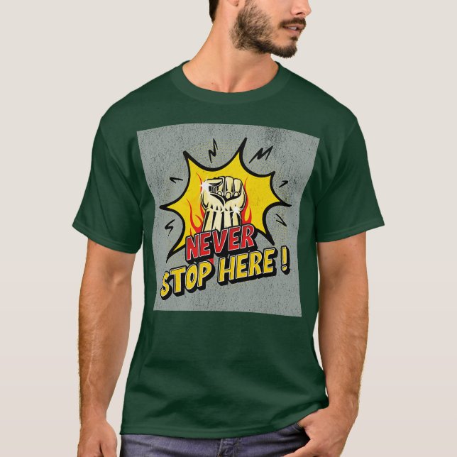 NEVER STOP HERE T-Shirt (Front)