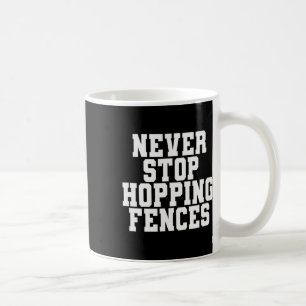 Never Stop Hopping Fences Funny Skateboard Saying Coffee Mug