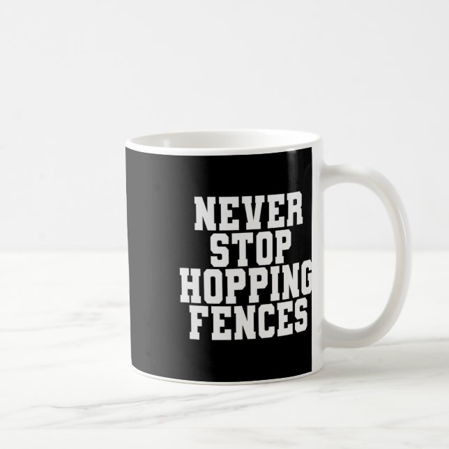 Never Stop Hopping Fences Funny Skateboard Saying  Coffee Mug (Right)