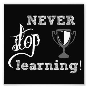 never stop learning - print