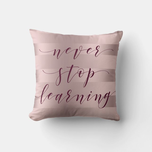 Never Stop Learning Typography Rose-Gold Stripes Cushion (Front)