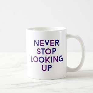 Never Stop Looking Up. Coffee Mug