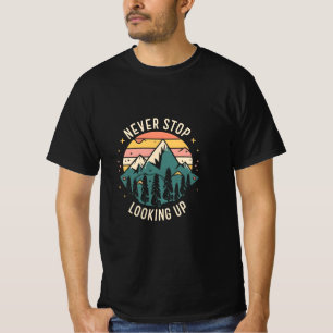 Never Stop Looking Up - Cosmic Inspiration T-Shirt
