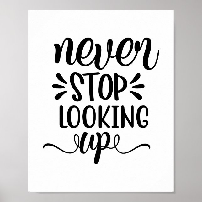 Never Stop Looking Up | Modern Uplifting Positive  Poster (Front)