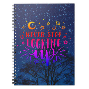 Never stop looking up notebook