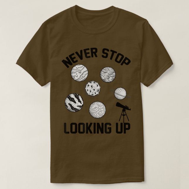 Never Stop Looking Up Solar Space Science1480 T-Shirt (Design Front)