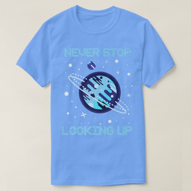 Never Stop Looking Up Solar Space Science Premium8 T-Shirt (Design Front)