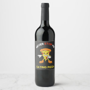 Never stop me eating pizza wine label