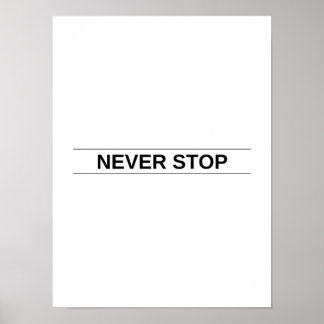 Never Stop - Motivational Poster