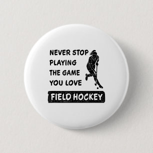 Never Stop Playing The Game You Love Field Hockey 6 Cm Round Badge