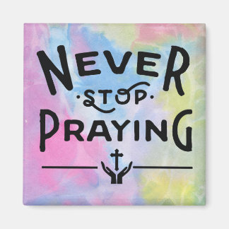 Never Stop Praying Magnet