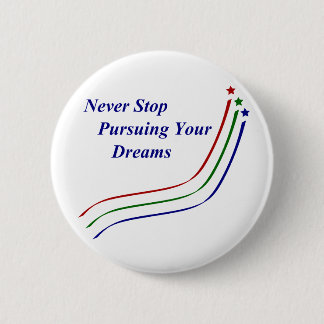 Never Stop Pursuing Your Dreams 6 Cm Round Badge