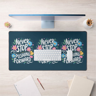 Never Stop Pushing Forward Floral Typography Desk Mat