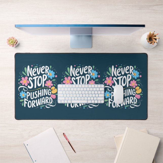 Never Stop Pushing Forward Floral Typography Desk Mat (Office 1)