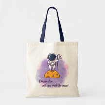 Never Stop till You Reach the Moon Tote Bag