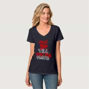 Never Stop Till You're Proud T-Shirt