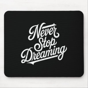 Never Stop Women Dreaming Motivational Men Kids Mouse Mat
