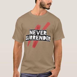 Never Surrender T-Shirt