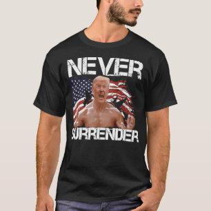 Never Surrender Trump Donald 2024 Shot T-Shirt
