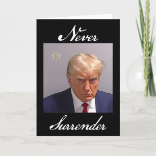 Never Surrender Trump Mug Shot Card