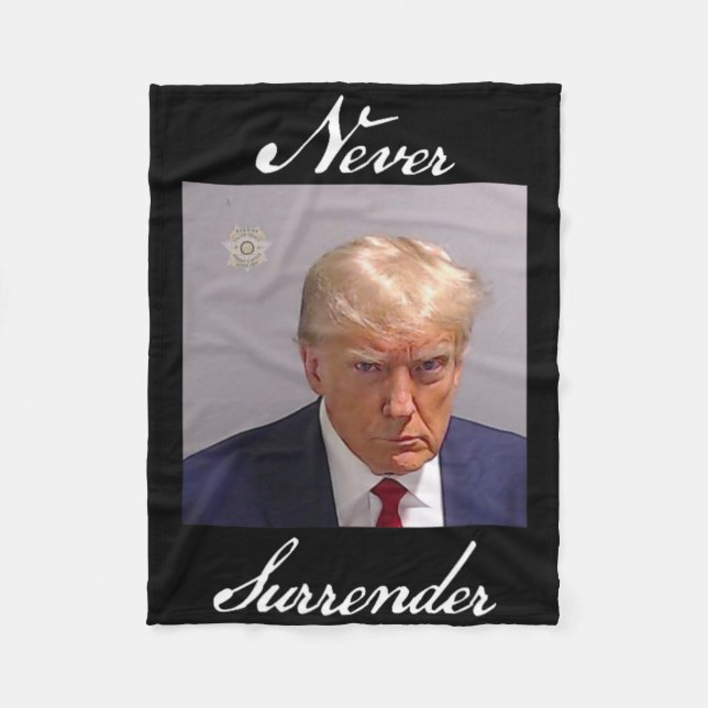 Never Surrender Trump Mug Shot  Fleece Blanket (Front)