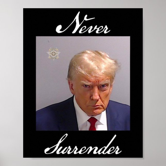 Never Surrender Trump Mug Shot  Poster (Front)