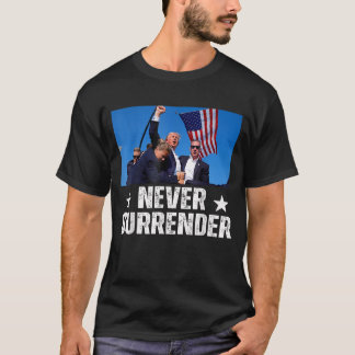 Never Surrender Trump Shirt 2024 You Missed Trump