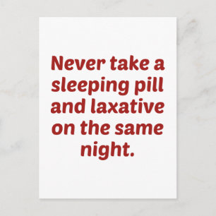 Never Take A Sleeping Pill And Laxative On The Sam Postcard