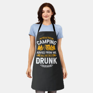 Never Take Camping Advice From Me You'll End Up Dr Apron