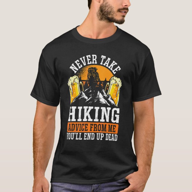 Never Take Hiking Advice From Me T-Shirt (Front)