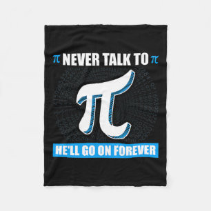 Never Talk To Pi Pi Happy Pi Day Math Fleece Blanket