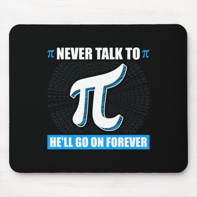 Never Talk To Pi Pi Happy Pi Day Math  Mouse Mat (Front)