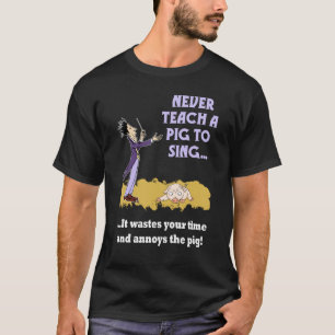 Never Teach A Pig To Sing Mens Dark Shirt