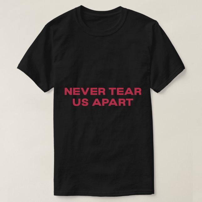 Never Tear Us Apart - Inxs   T-Shirt (Design Front)
