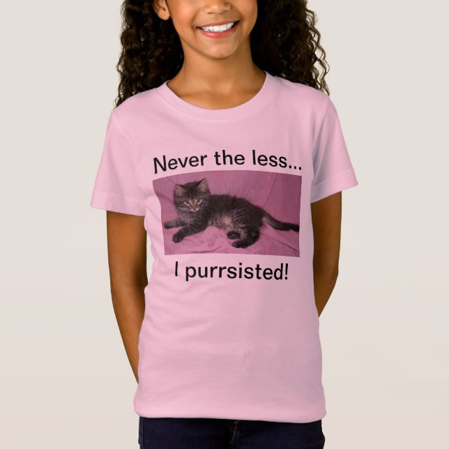 Never the less (kitty) purrsister T SHIRT (Front)