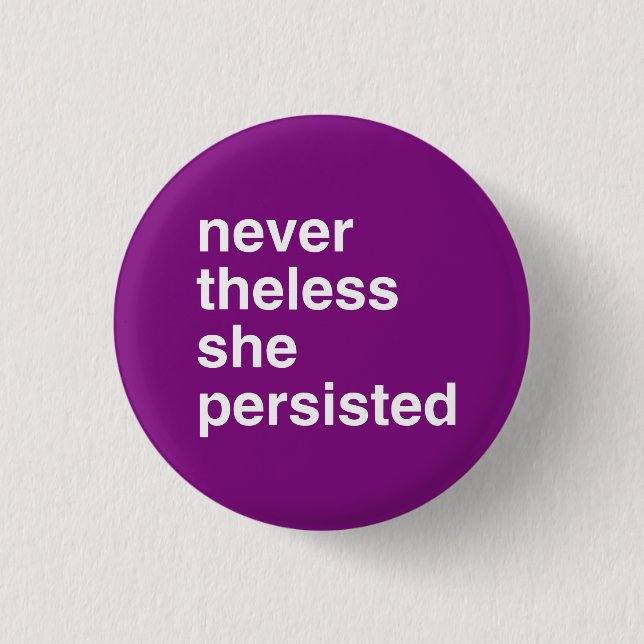 never the less she persisted 3 cm round badge (Front)