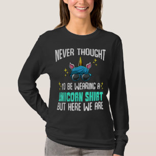 Never Thought I'd Be Wearing A Unicorn Dad Father T-Shirt