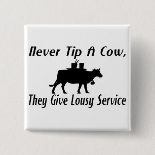 Never Tip A Cow 15 Cm Square Badge