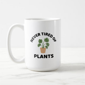 Never tired of plants funny plant lover coffee mug