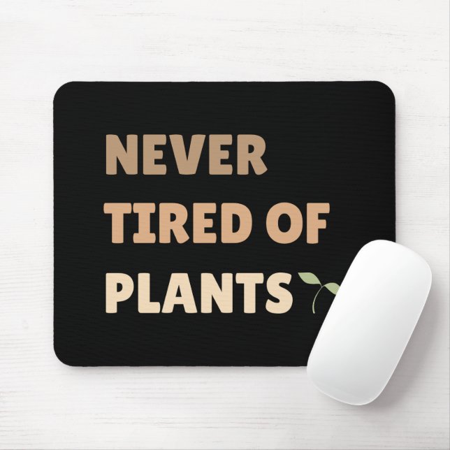 Never tired of plants funny plant  mouse mat (With Mouse)