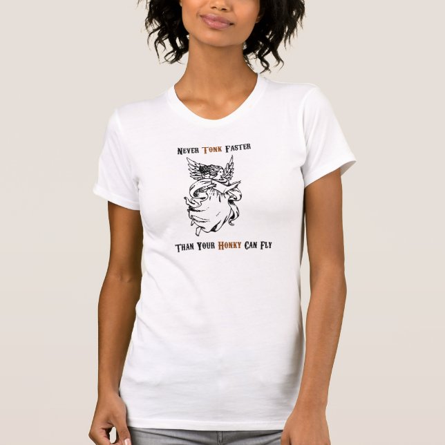 Never Tonk Faster T-Shirt (Front)