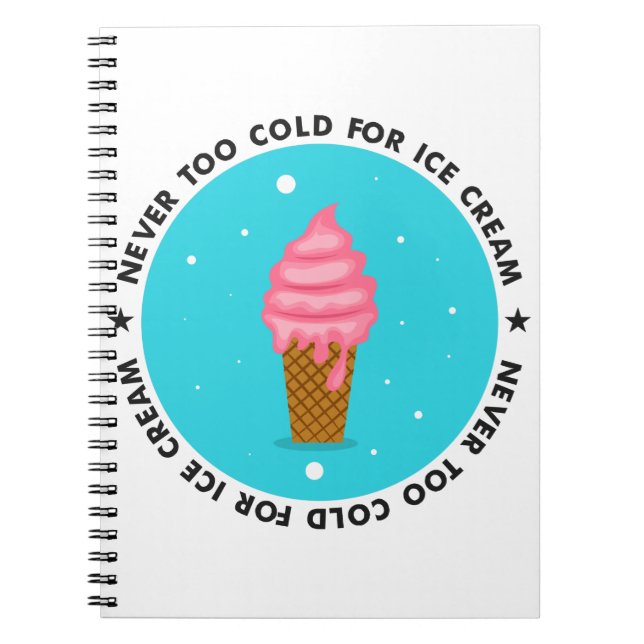 Never too Cold for Ice Cream Notebook (Front)