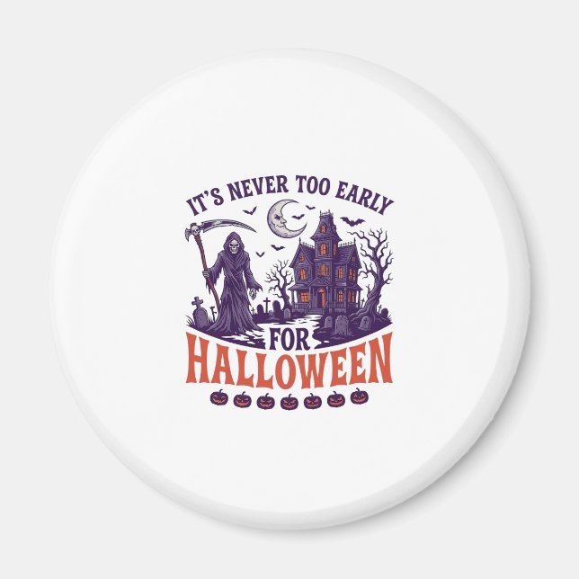 Never Too Early Halloween Grim Reaper Haunted Hous Magnet (Front)