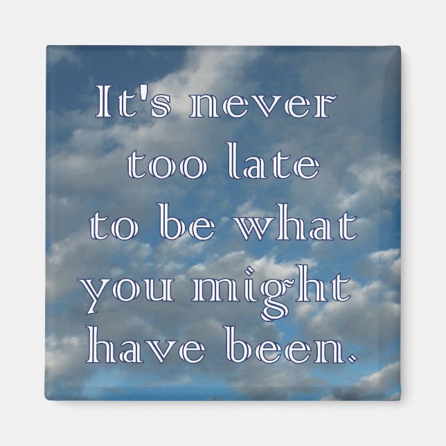 "Never too late" Blue Sky Magnet (Front)