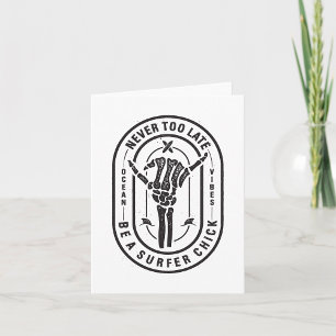 Never Too Late Skeleton Surfer Chick Ocean Vibes  Card