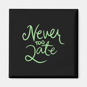 Never Too Late Sticker Magnet