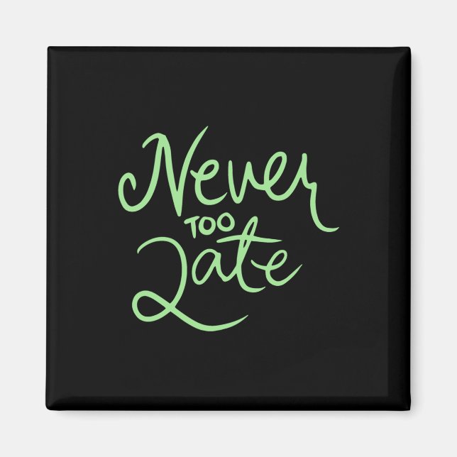 Never Too Late Sticker  Magnet (Front)