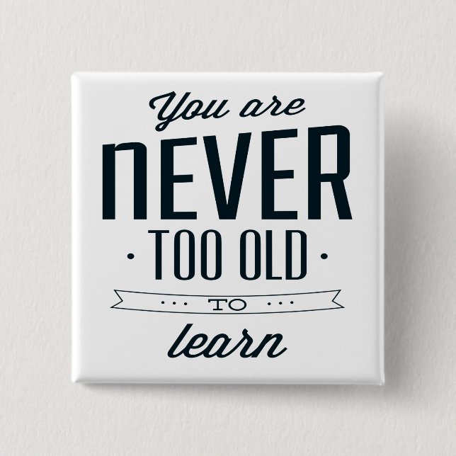 Never Too Late Too Learn 15 Cm Square Badge (Front)