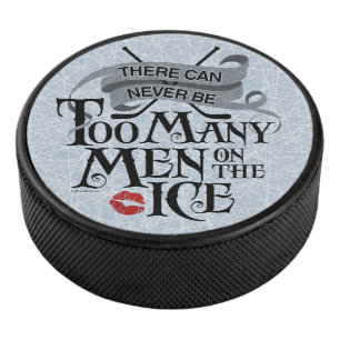 (Never) Too Many Men (hockey) Hockey Puck